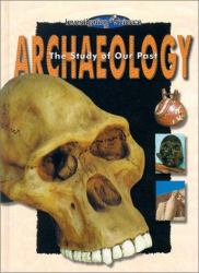 Archaeology : The Study of Our Past