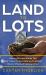 Land to Lots : How to Borrow Money You Don't Have to Pay Back and LAUNCH Master Planned Communities