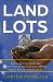 Land to Lots : How to Borrow Money You Don't Have to Pay Back and LAUNCH Master Planned Communities