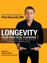 Longevity : Your Practical Playbook on Sleep, Diet, Exercise, Mindset, Medications, and Not Dying from Something Stupid