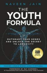 The Youth Formula : Outsmart Your Genes and Unlock the Secret to Longevity