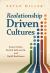 Realationship Driven Cultures : Foster Unity, Enrich Self-Worth, and Build Resilience