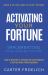 Activating Your Fortune : Implementing Your Bigger Future