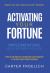 Activating Your Fortune : Implementing Your Bigger Future