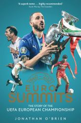 Euro Summits : The Story of the UEFA European Championships 1960 To 2016