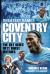 Coventry City Greatest Games : The Sky Blues Fifty Finest Matches