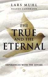 The True and the Eternal : Experiences with the Divine