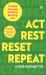 Act, Rest, Reset, Repeat : Create Change Without Burning Out