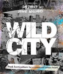 Wild City : Punk Horticulture for a Connected Urban Future
