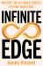 Infinite Edge : Master the Six Inner Forces to Find Your Edge