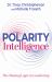 Polarity Intelligence : The Missing Logic in Leadership