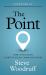 The Point : How to Win with Clarity-Fueled Communications