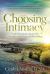 Choosing Intimacy : Exploring Christ's Model for Mutuality and Deeply Connected Relationships