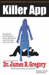 Killer App : Artificial Intelligence Was a Godsend until It Took over His Life