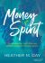 Money and Spirit : Surrendering Our Finances to the Work of the Holy Spirit