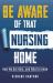 Be Aware of That Nursing Home : How We Got Here... and What to Know