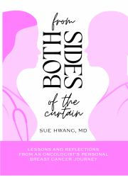 From Both Sides of the Curtain : Lessons and Reflections from an Oncologist's Personal Breast Cancer Journey