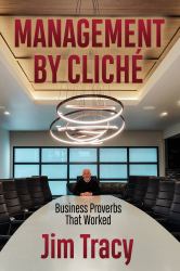 Management by Cliche : Business Proverbs That Worked