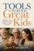 TOOLS to BUILD GREAT Kids : Boost Character and Confidence in Kids and Peace of Mind for Parents