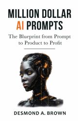 Million Dollar AI Prompts : The Blueprint from Prompt to Product to Profit