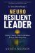 Is Your Brain Ready? Neuro Resilient Leader : Calm, Clarity, and Confidence Even under Pressure