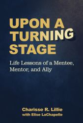 Upon a Turning Stage : Life Lesson of a Mentee, Mentor, and Ally