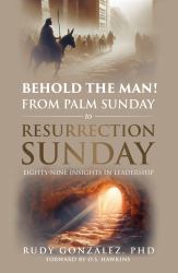 With Jesus from Palm Sunday to Resurrection Sunday : Eighty-Seven Insights in Leadership