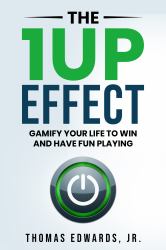 The 1up Effect : Gamify Your Life to Win and Have Fun Playing