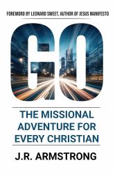 Go : The Missional Adventure of Every Christian