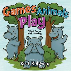Game Animals Play : When We're Not Looking