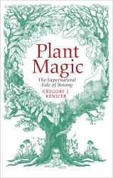 Plant Magic : The Supernatural Side of Botany