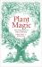 Plant Magic : The Supernatural Side of Botany