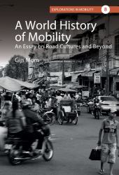 A World History of Mobility : An Essay on Road Cultures and Beyond