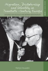 Migration, Dictatorship, and Identity in Twentieth-Century Europe : Siegfried Von Vegesack and Werner Bergengruen