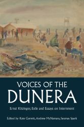 Voices of the Dunera : Ernst Kitzinger, Exile and Essays on Internment