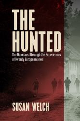 The Hunted : The Holocaust Through the Experiences of Twenty European Jews