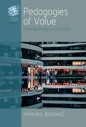 Pedagogies of Value : Marketing Foreign Goods in China