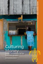 Culturing Money : Double Movements in the Marshall Islands