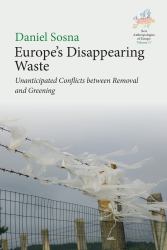 Europe's Disappearing Waste : Unanticipated Conflicts Between Removal and Greening