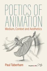 Poetics of Animation : Medium, Context and Aesthetics