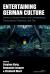 Entertaining German Culture : Contemporary Transnational Television and Film