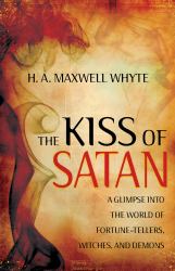 The Kiss of Satan : A Glimpse into the World of Fortunetellers, Witches, and Demons