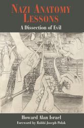 Nazi Anatomy Lessons : A Dissection of Evil