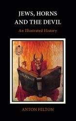 Jews, Horns and the Devil : An Illustrated History