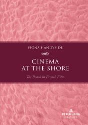 Cinema at the Shore : The Beach in French Film