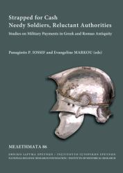 Strapped for Cash. Needy Soldiers, Reluctant Authorities : Studies on Military Payments in Greek and Roman Antiquity