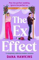 The Ex Effect : A Completely Addictive Lesbian Romance