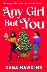 Any Girl but You : An Unputdownable Queer Holiday Romance