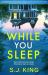 While You Sleep : A Heart-Wrenching Psychological Thriller That Will Keep You up All Night