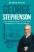 George Stephenson : The Remarkable Life of the Founder of the Railways